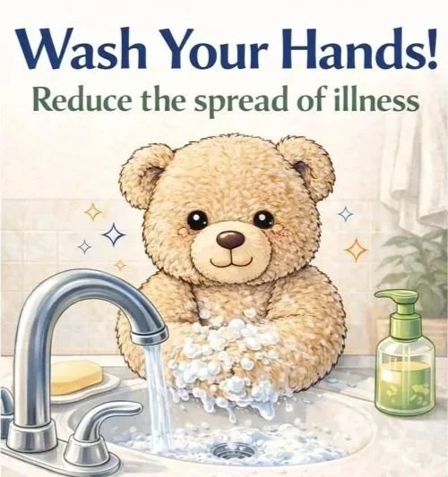 A graphic of a teddy bear washing its paws reading "Wash your hands! Reduce the spread of illness!"